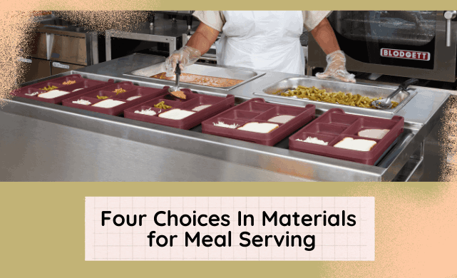 Four Choices In Materials for Meal Serving